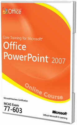 Core Training for Microsoft Office Powerpoint 2007 (Exam 77-603) -  Microsoft