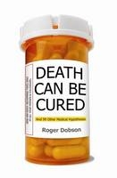 Death Can be Cured - Roger Dobson