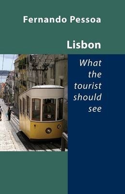 Lisbon -- What the Tourist Should See - Fernando Pessoa