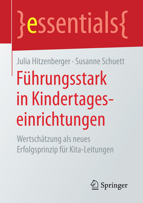 Führungsstark in Kindertageseinrichtungen - Julia Hitzenberger, Susanne Schuett