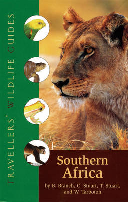 Traveller's Wildlife Guide: Southern Africa - William Branch, Chris Stuart, Stuart Tilde