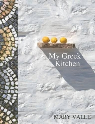 My Greek Kitchen - Mary Valle