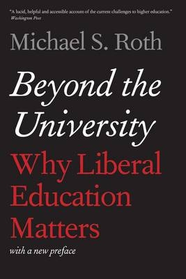 Beyond the University - Michael S. Roth