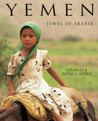 Yemen: Jewel of Arabia - Charles Aithie, Patricia Aithie