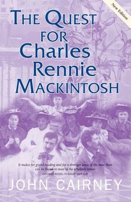 The Quest for Charles Rennie Mackintosh - John Cairney