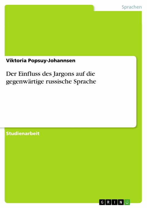 Der Einfluss des Jargons auf die gegenwärtige russische Sprache - Viktoria Popsuy-Johannsen
