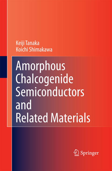 Amorphous Chalcogenide Semiconductors and Related Materials - Keiji Tanaka, Koichi Shimakawa