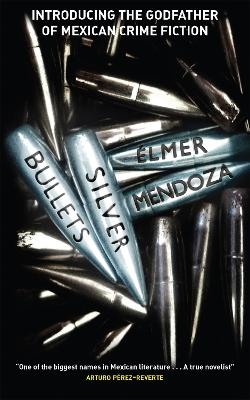 Silver Bullets - Élmer Mendoza