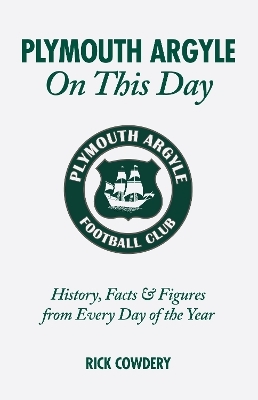 Plymouth Argyle On This Day - Rick Cowdery