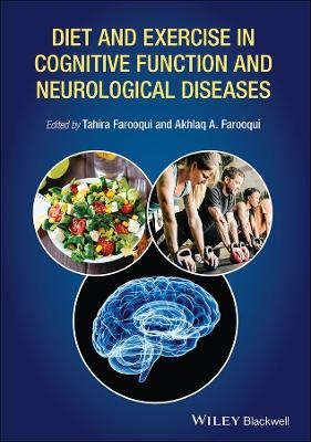 Diet and Exercise in Cognitive Function and Neurological Diseases - Akhlaq A. Farooqui, Tahira Farooqui