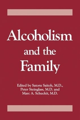 Alcoholism And The Family - Saturo Saitoh, Peter Steinglass, Marc A. Schuckit