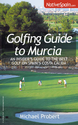 Golfing Guide to Murcia - Michael Probert