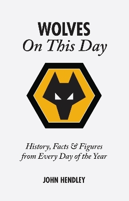 Wolverhampton Wanderers On This Day - John Hendley