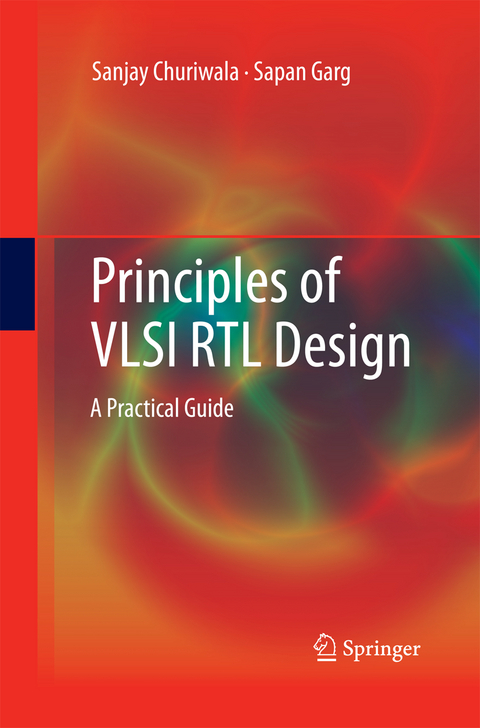 Principles of VLSI RTL Design - Sanjay Churiwala, Sapan Garg