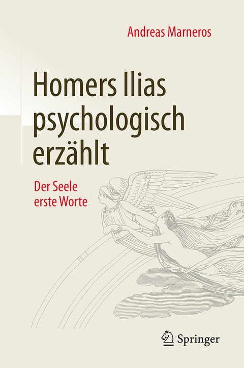 Homers Ilias psychologisch erzählt -  Andreas Marneros