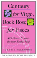 Centaury for Virgo, Rock Rose for Pisces - Debbie Sellwood