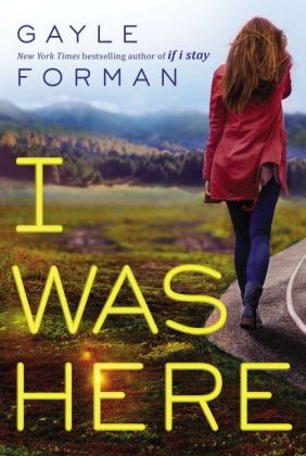 I Was Here - Gayle Forman