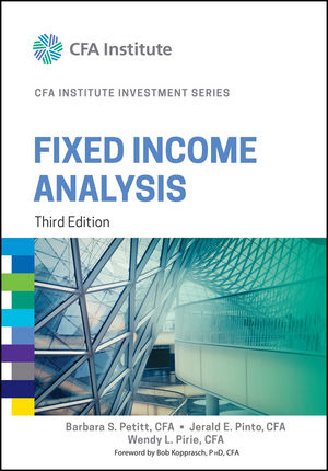 Fixed Income Analysis - Barbara S. Petitt, Jerald E. Pinto, Wendy L. Pirie