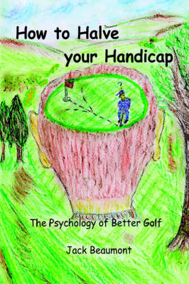 How to Halve Your Handicap - Jack Beaumont