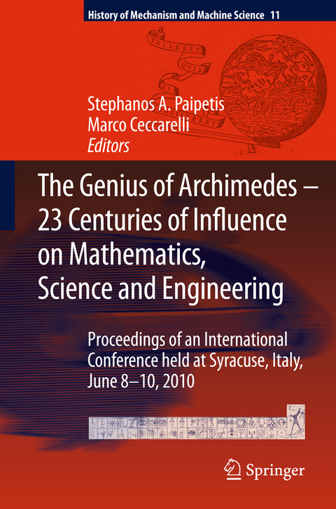 The Genius of Archimedes -- 23 Centuries of Influence on Mathematics, Science and Engineering - 