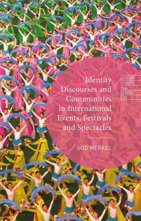 Identity Discourses and Communities in International Events, Festivals and Spectacles - Udo Merkel