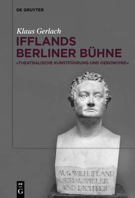 August Wilhelm Ifflands Berliner Bühne - Klaus Gerlach