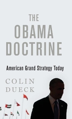 The Obama Doctrine - Colin Dueck