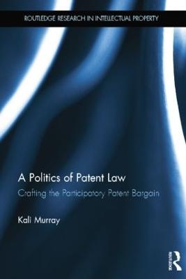 A Politics of Patent Law - Kali Murray