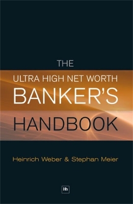 The Ultra High Net Worth Banker's Handbook - Stephan Meier, Heinrich Weber