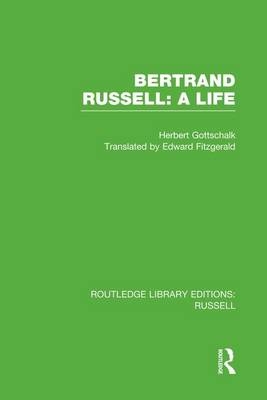 Bertrand Russell: A Life - Herbert Gottschalk