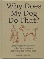 Why Does My Dog Do That? - Sophie Collins, Janet Crosby