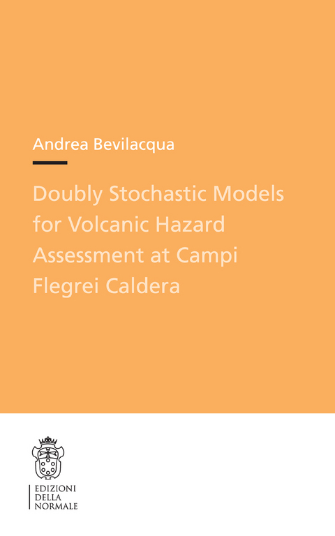 Doubly Stochastic Models for Volcanic Hazard Assessment at Campi Flegrei Caldera - Andrea Bevilacqua