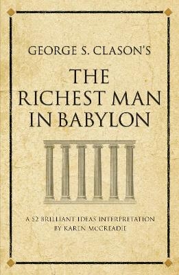 George S. Clason's The Richest Man in Babylon - Karen McCreadie