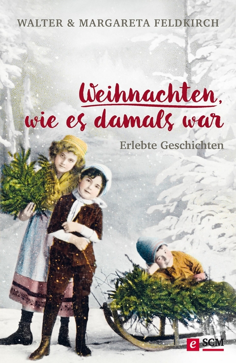 Weihnachten, wie es damals war -  Walter Feldkirch,  Margareta Feldkirch