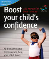 Boost Your Child's Confidence - Lucy Morgans, Steve Hemsley