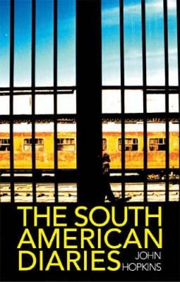 The South American Diaries - John Hopkins