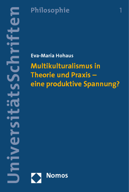 Multikulturalismus in Theorie und Praxis - eine produktive Spannung? - Eva-Maria Hohaus