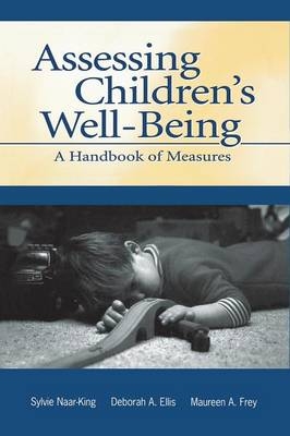 Assessing Children's Well-Being - Sylvie Naar-King, Deborah A. Ellis, Maureen A. Frey, Michele Lee Ondersma