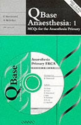 QBase Anaesthesia: Volume 1, MCQs for the Anaesthesia Primary - Mark Blunt, Andrew Cone, John Isaac