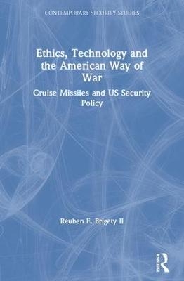 Ethics, Technology and the American Way of War - Reuben E. Brigety II