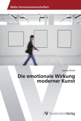 Die emotionale Wirkung moderner Kunst - Karina Ortner