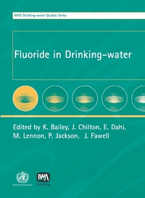 Fluoride in Drinking-water - John Fawell, K. Bailey, J. Chilton, E. Dahi