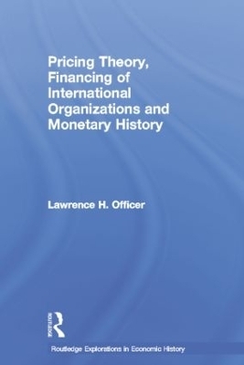 Pricing Theory, Financing of International Organisations and Monetary History - Lawrence H. Officer