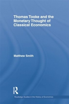 Thomas Tooke and the Monetary Thought of Classical Economics - Matthew Smith