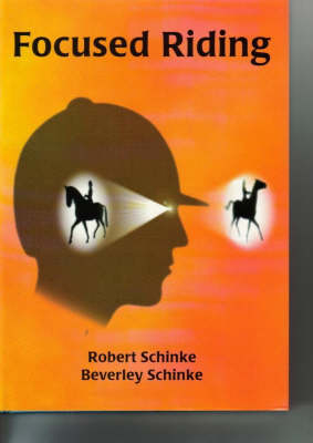 Focused Riding - Dr. Robert Schinke, Beverley Schinke