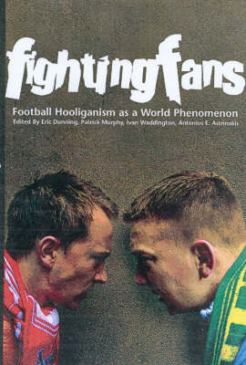 Fighting Fans: Football Hooliganism as a World Phenomenon - 