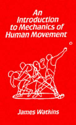 An Introduction to the Mechanics of Human Movement - James Watkins