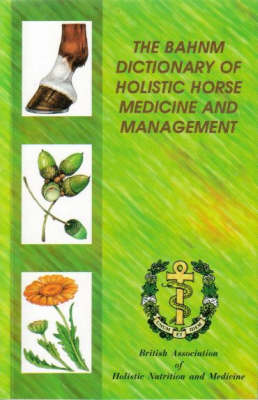 The BAHNM Dictionary of Holistic Horse Medicine and Management - Keith Allison