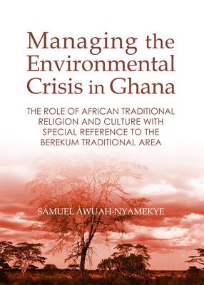 Managing the Environmental Crisis in Ghana - Kwasi Nyamekye