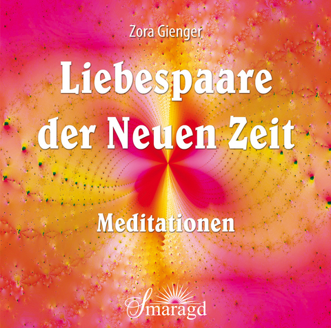 Liebespaare der Neuen Zeit - Meditationen - Zora Gienger